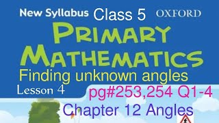 pg#253,254 Q1-4| Chapter 12 Angles Lesson #4| New Oxford Syllabus Primary Mathematics Book 5