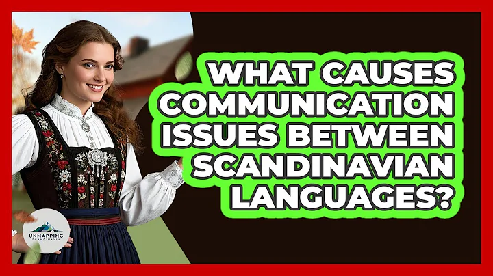 What Causes Communication Issues Between Scandinavian Languages? - Unmapping Scandinavia