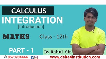 INTEGRATION [समाकलन] PART-1/CLASS-12th Maths By Rahul Sir/CBSE/ISC/UP BOARD//DELTA-4 INSTITUTION//