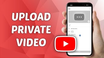 How to Upload a Private Video on YouTube