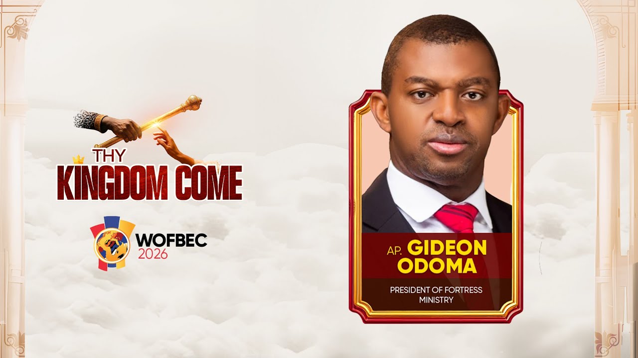APOSTLE GIDEON ODOMA | 1ST SESSION | WOFBEC 2026 | THY KINGDOM COME | 5TH JAN 2026