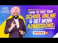 How to Take Your School Online & Get More Admissions | Episode 3