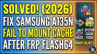 How to Fix Samsung A13 (A135N) U6 "Failed to Mount /cache" After FRP Bypass