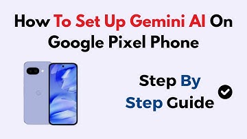 How To Set Up Gemini AI On Google Pixel Phone