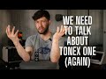 We need to talk about tonex one again