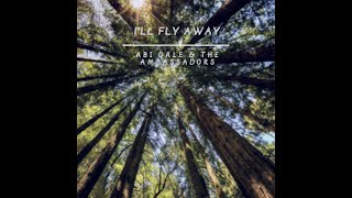 Video thumbnail of "I'll fly away (versión) Abi Gale & The Ambassadors"