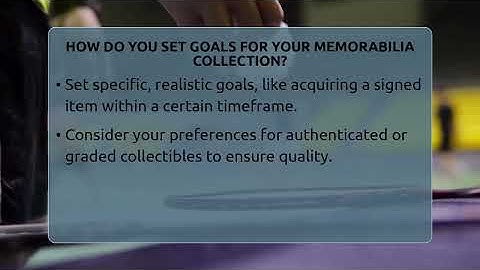 How Do You Set Goals For Your Memorabilia Collection? - The Memorabilia Zone