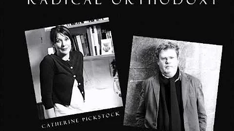 Radical Orthodoxy - John Milbank & Catherine Picks...