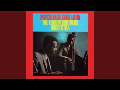 The Lebron Brothers Orchestra – Psychede THE LEBRON BROTHERS ORCHESTRA - Psychedelic Goes Latin