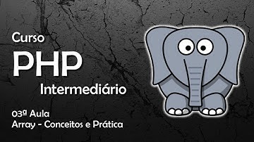 Curso de PHP - Array - Conceitos e Prática #03