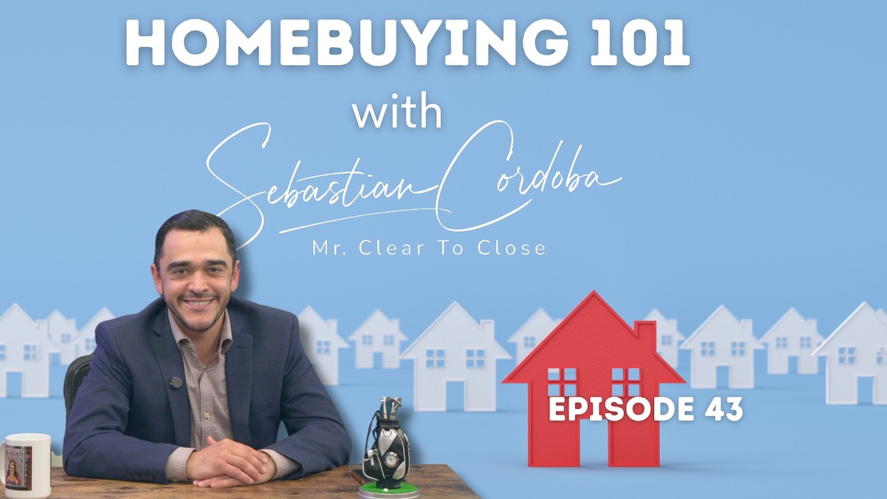 Homebuying 101 with Sebastián Cordoba - Episode 43