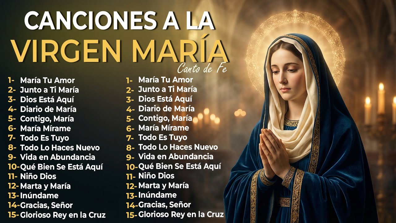 Canciones a la Virgen María - Música Católica  Música espiritual para la Virgen Mariá