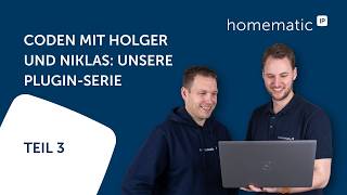 Homematic IP | Coden mit Holger und Niklas Teil 3: Variablen-Plugin