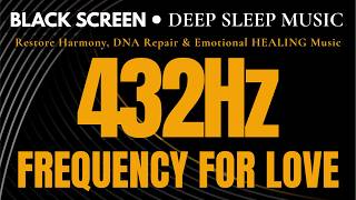 MIRACLE TONE 432Hz: Frequency for LOVE | Restore Harmony, DNA Repair &amp; Emotional HEALING Music
