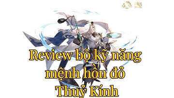 Tam Quốc Chí Huyễn Tưởng Đại Lục : Review bộ kỹ năng thuỷ kính mệnh hồn đỏ