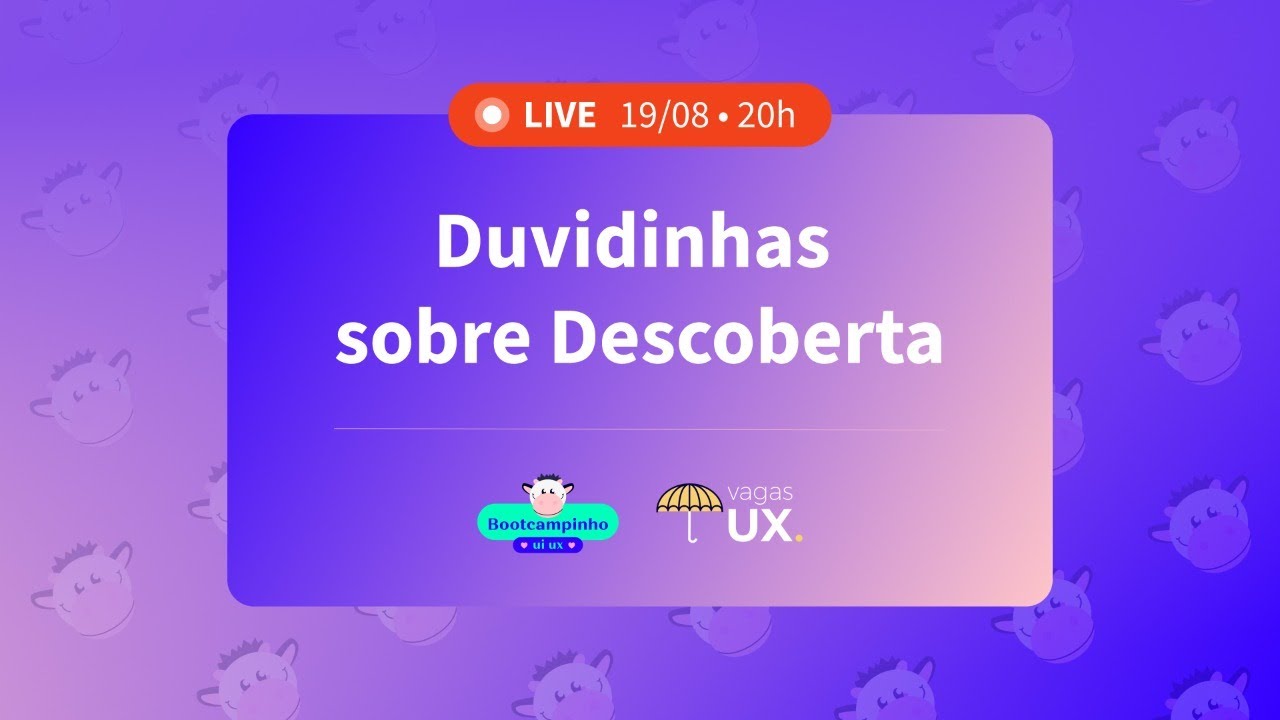 Duvidinhas sobre Descoberta • Bootcampinho + Vagas UX