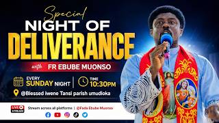 SPECIAL NIGHT OF DELIVERANCE WITH FR.EBUBE MUONSO || 18TH OCT, 2026