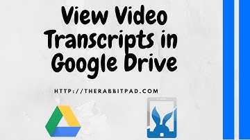 How to View Video Transcripts in Google Drive