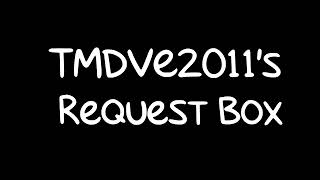 TMDVE2011'S NEWEST REQUEST BOX