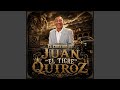 El corrido de juan el tigre quiroz
