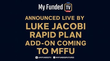 Tuesday: Luke Jacobi Announces New Rapid Add-On for MFFU | My Funded TV