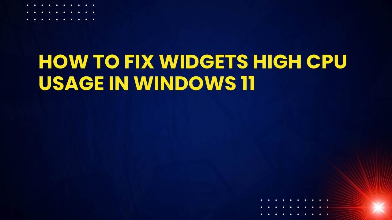 How to Fix Widgets High CPU Usage in Windows 11 - YouTube