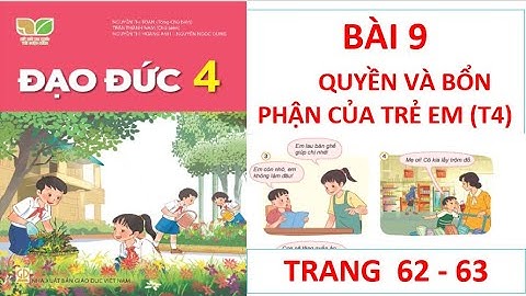 ĐẠO ĐỨC LỚP 4: BÀI 9: QUYỀN VÀ BỔN PHẬN CỦA TRẺ EM (T4) SÁCH KẾT NỐI HAY NHẤT