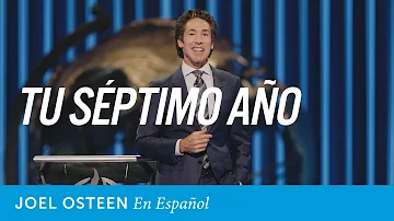 Tu séptimo año | Joel Osteen en español