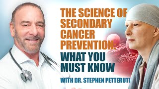 The Science of Secondary Cancer Prevention: What You Must Know