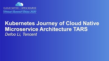 Kubernetes Journey of Cloud Native Microservice Architecture TARS - Defoo Li, Tencent