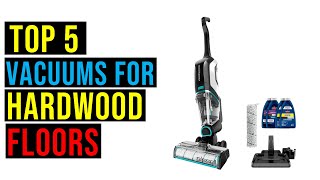 Top 5  Best Vacuums For Hardwood Floors in 2024 - The  Best Vacuums For Hardwood Floors Reviews