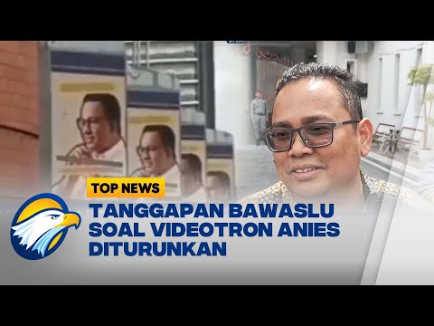 Bawaslu Akan Investigasi Dugaan Dihentikannya Videotron Anies Baswedan