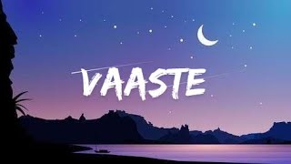 Vaaste (Lyrics) Full Song  | Dhvani Bhanushali