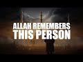 Allah always remembers this person beautiful