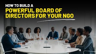 How to Build a Powerful Board of Directors for Your NGO | NGO Management