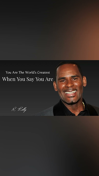 You Are The World’s Greatest When You Say You Are. ~ R. Kelly #rkellysupporter #worldsgreatest