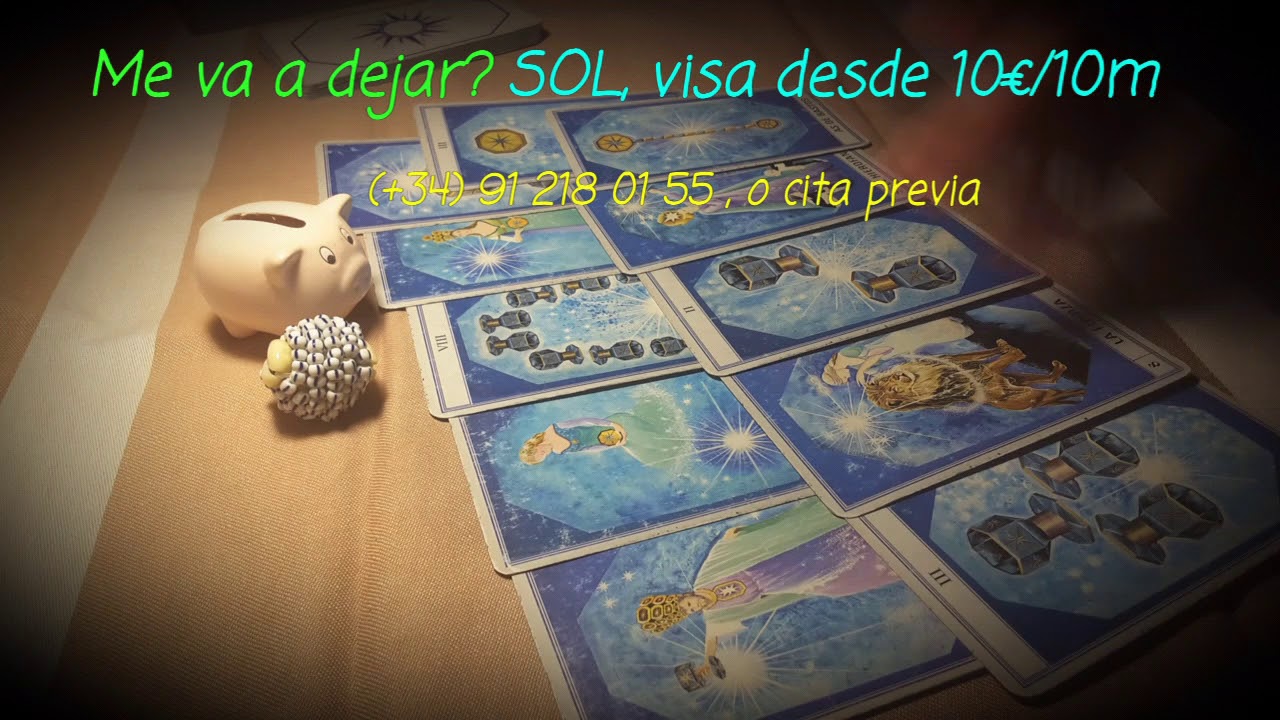 Me va a dejar?SOL,tiradas de muestra. VISA desde 10€/10m en el (+34) 91 218 01 55, o cita previa tarot amor si o no