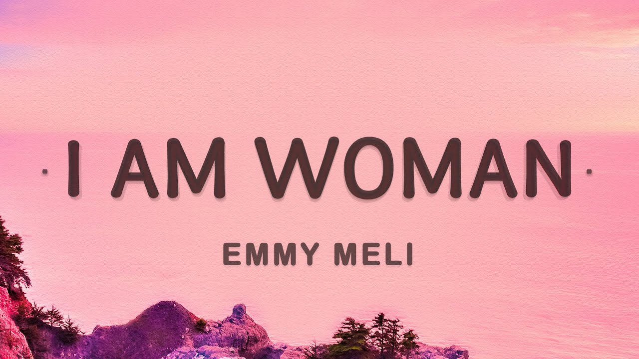 Emmy Meli - I AM WOMAN (Lyrics) : r/UnsentMusic