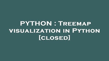 PYTHON : Treemap visualization in Python