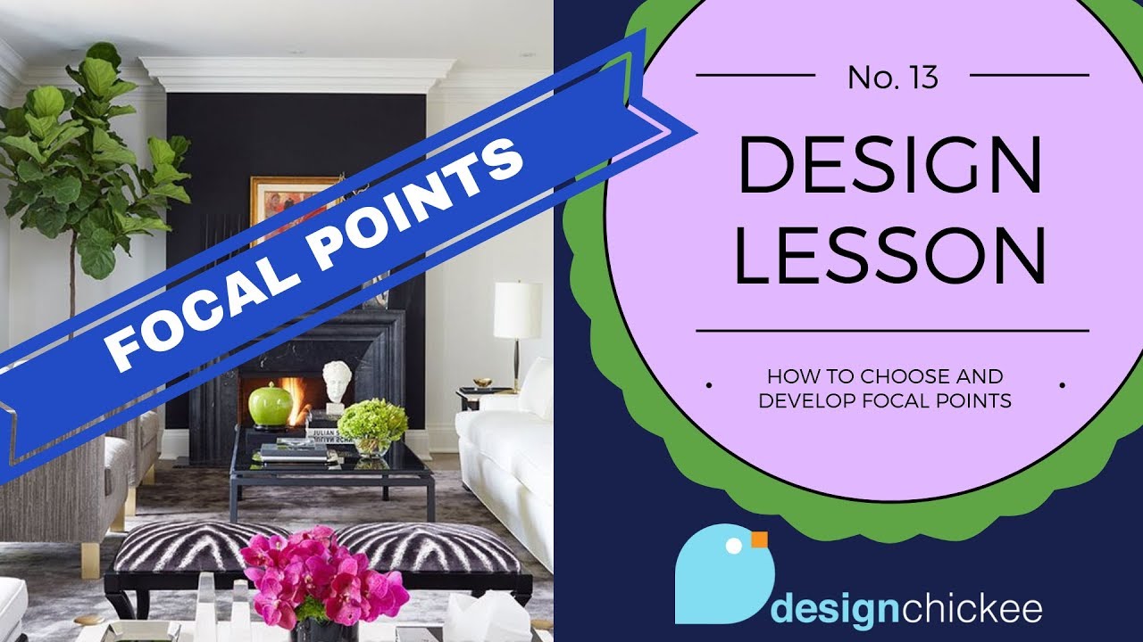 How To Develop Focal Points In Your Home Design Lesson 13