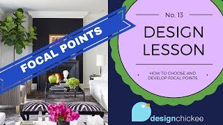 How to develop focal points in your home - Design Lesson 13 How to develop focal points in your home - Design Lesson 13