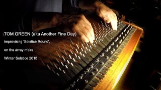 'Solstice Round' - Tom Green (aka Another Fine Day) - array mbira