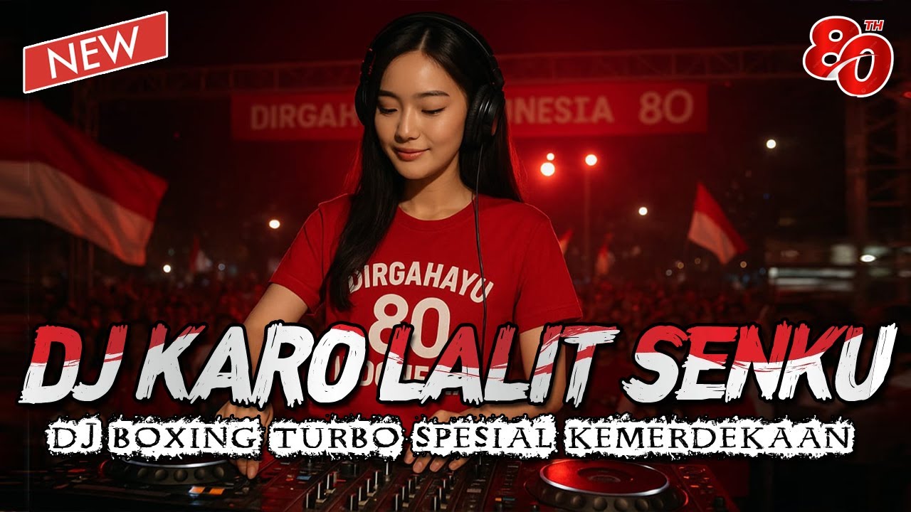 DJ KARO LALIT SENKU !! SPESIAL 17 AGUSTUS 2025 KEMERDEKAAN INDONESIA || MEDAN BOXING TURBO 2025