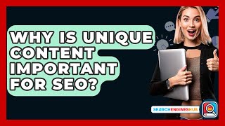 Why Is Unique Content Important For SEO? - SearchEnginesHub.com
