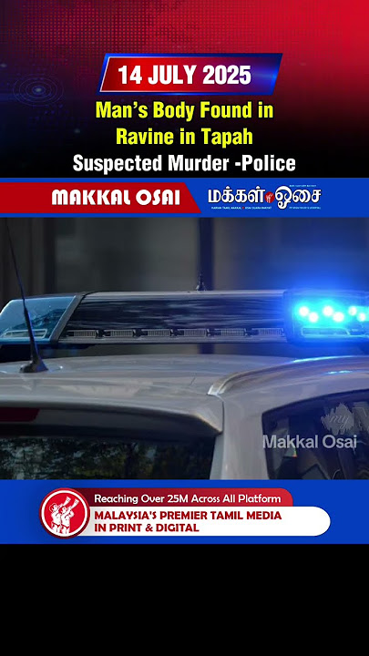 Man’s Body Found in Ravine in Tapah, Suspected Murder – Police
