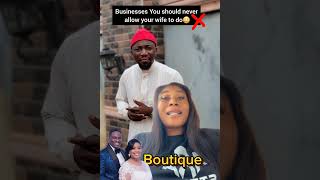 Five Businesses you should never allow your wife to do, number five will sh0ck you😳