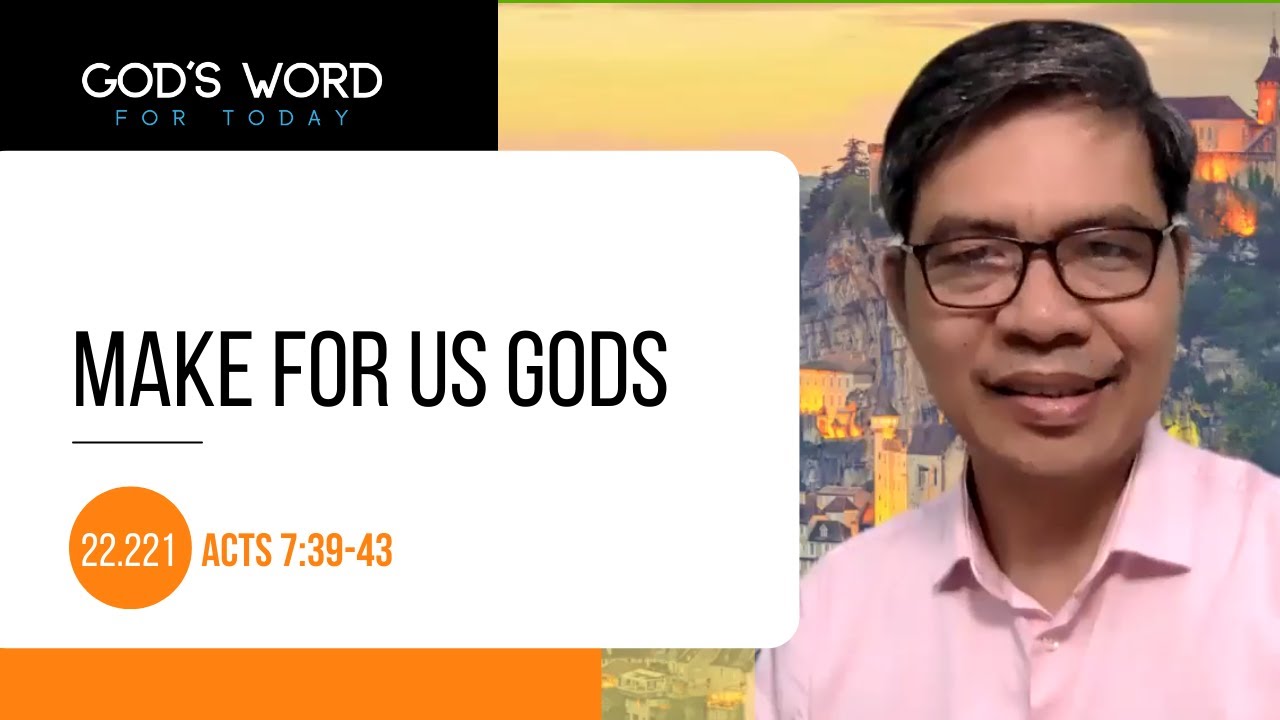 22 221 Make For Us God Acts 7 39 43 God s Word For Today With 22-221-make-for-us-god-acts-7-39-43-god-s-word-for-today-with