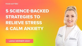 5 Science-Backed Strategies to Relieve Stress & Calm Anxiety with Liana Werner-Gray