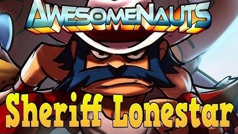 Awesomenauts Sheriff Lonestar Gameplay Commentary - Its A Trap! [HD 1080p]