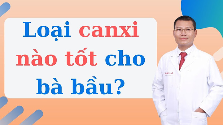 Bà bầu nên uống thuốc canxi loại nào